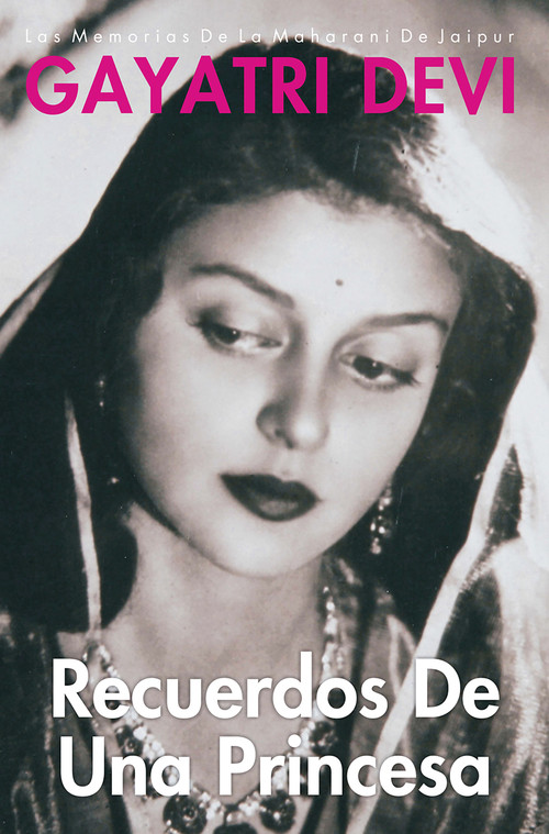 Recuerdos De Una Princesa (A Princess Remembers (Spanish Edition)) by Gayatri Devi, 9788172341237