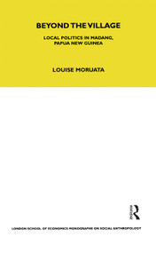 Beyond the Village (Local Politics in Madang, Papua New Guinea) - 9780367716790 by Louise Morauta, 9780367716790