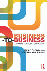 Business-to-Business (A Global Network Perspective) - 9780415740883 by Mario Glowik, Sarah Maria Bruhs, 9780415740883