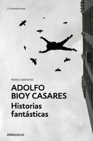Historias fantásticas / Fantastic Stories (Spanish Edition) by Adolfo Bioy Casares, 9788466367882