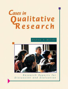 Cases in Qualitative Research (Research Reports for Discussion and Evaluation) by Andrea K. Milinki, 9781884585173
