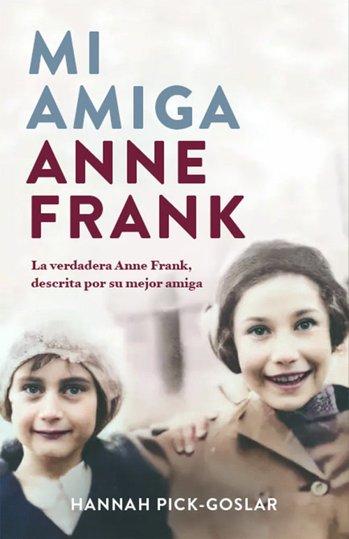 Mi amiga Anne Frank / My Friend Anne Frank (Spanish Edition) by Hannah Pick- Goslar, 9788401032172