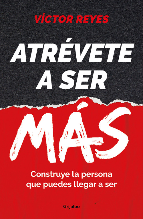 Atrévete a ser más: Construye la persona que puedes llegar a ser / Dare to Be More. Create the Person You Can Become (Spanish Edition) by Víctor Reyes, 9788425363986