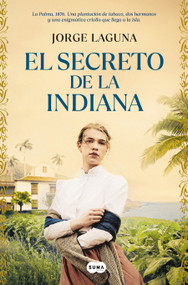 El secreto de la indiana / The Secret of La Indiana (Spanish Edition) by Jorge Laguna, 9788491299042
