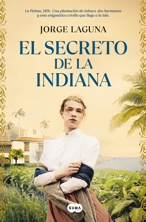 El secreto de la indiana / The Secret of La Indiana (Spanish Edition) by Jorge Laguna, 9788491299042