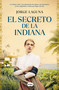 El secreto de la indiana / The Secret of La Indiana (Spanish Edition) by Jorge Laguna, 9788491299042