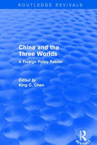 China and the Three Worlds: A Foreign Policy Reader (A Foreign Policy Reader) - 9781138897595 by King Chen, 9781138897595
