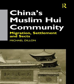 China's Muslim Hui Community (Migration, Settlement and Sects) by Michael Dillon, 9781138970441