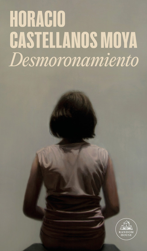 Desmoronamiento / Crumbling (Spanish Edition) by Horacio Castellanos Moya, 9788439739319