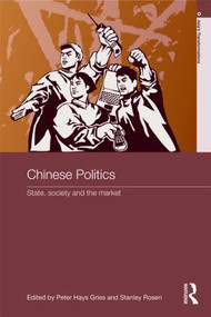 Chinese Politics (State, Society and the Market) by Daniel Lynch, Stanley Rosen, 9780415564038