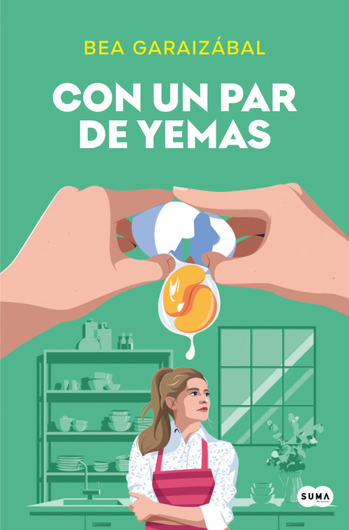 Con un par de yemas / Just a Few Yolks (Spanish Edition) by Beatriz Garaizábal, 9788491298212