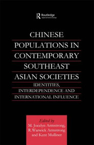 Chinese Populations in Contemporary Southeast Asian Societies (Identities, Interdependence and International Influence) - 9781138863309 by M. Jocelyn Armstrong, R. Warwick Armstrong, Kent Mulliner, 9781138863309