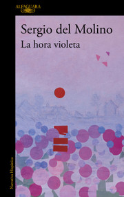 La hora violeta / The Violet Hour (Spanish Edition) by Sergio Del Molino, 9788420476421