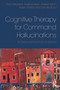 Cognitive Therapy for Command Hallucinations (An advanced practical companion) - 9780415625289 by Alan Meaden, Nadine Keen, Robert Aston, Karen Barton, Sandra Bucci, 9780415625289