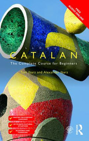Colloquial Catalan (A Complete Course for Beginners) by Alexander Ibarz, Toni Ibarz, 9781138949652