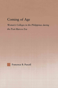 Coming of Age (Women's Colleges in the Philippines During the Post-Marcos Era) - 9780415646802 by Francesca Purcell, 9780415646802