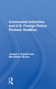 Communist Indochina And U.s. Foreign Policy (Postwar Realities) - 9780367167318 by Joseph J Zasloff, 9780367167318