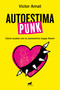 Autoestima punk / Punk Self-Esteem (Spanish Edition) by Víctor Amat, 9788419248718