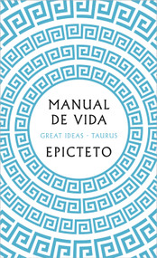 Manual de vida / Art of Living: The Classical Manual on Virtue, Happiness, and Effectiveness (Spanish Edition) by Epicteto, 9788430626274