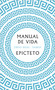 Manual de vida / Art of Living: The Classical Manual on Virtue, Happiness, and Effectiveness (Spanish Edition) by Epicteto, 9788430626274