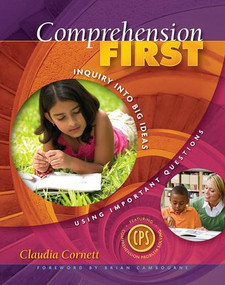 Comprehension First (Inquiry into Big Ideas Using Important Questions) - 9781890871987 by Claudia Cornett, 9781890871987