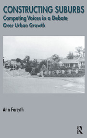 Constructing Suburbs (Competing Voices in a Debate over Urban Growth) - 9789057005275 by Ann Forsyth, 9789057005275
