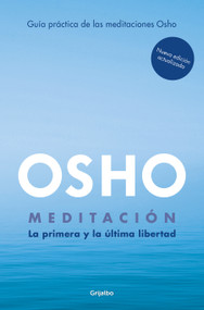 Meditación (Edición ampliada con más de 80 meditaciones OSHO) / Meditation: The First and Last Freedom (Spanish Edition) by Osho, 9788425362392