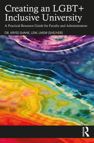Creating an LGBT+ Inclusive University (A Practical Resource Guide for Faculty and Administrators) - 9781032180847 by Kryss Shane, 9781032180847
