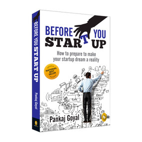 Before You Start Up (How to Prepare to Make Your Startup Dream a Reality) by Pankaj Goyal, 9788175994409
