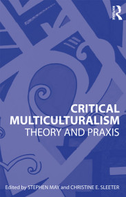 Critical Multiculturalism (Theory and Praxis) - 9780415802857 by Stephen May, Christine E. Sleeter, 9780415802857