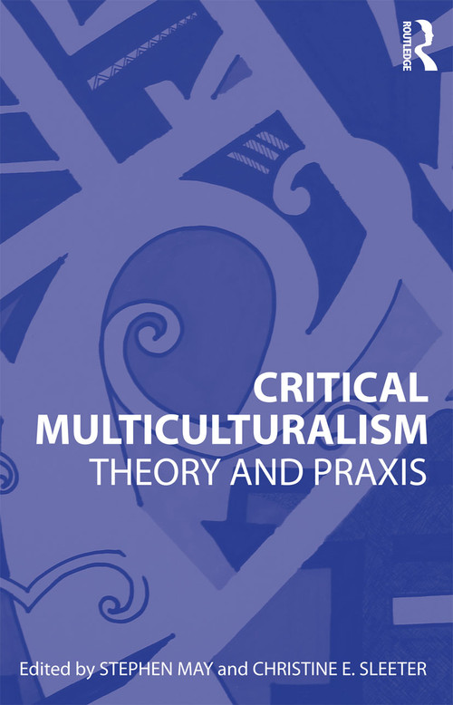 Critical Multiculturalism (Theory and Praxis) - 9780415802857 by Stephen May, Christine E. Sleeter, 9780415802857