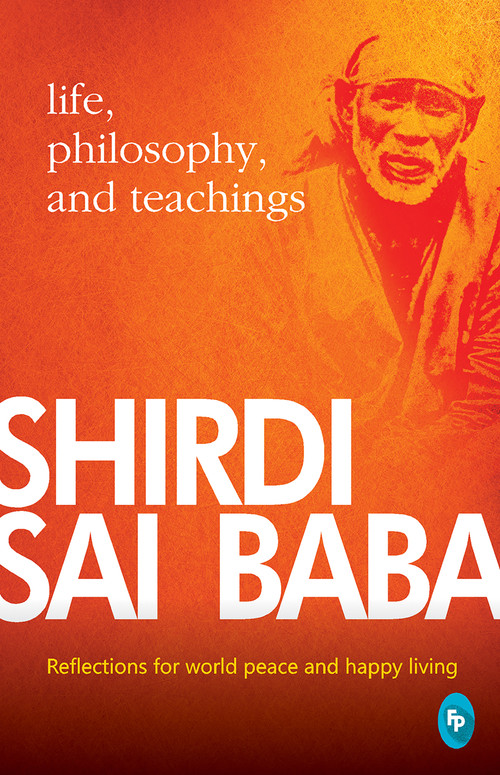 Shirdi Sai Baba: Life, Philosophy & Teachings by Satish C Agarwal, 9788175994713