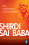 Shirdi Sai Baba: Life, Philosophy & Teachings by Satish C Agarwal, 9788175994713