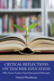 Critical Reflections on Teacher Education (Why Future Teachers Need Educational Philosophy) by Howard Woodhouse, 9780367714055