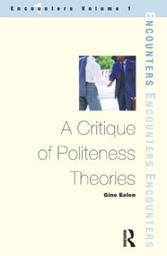 A Critique of Politeness Theory (Volume 1) - 9781900650403 by Gino Eelen, 9781900650403