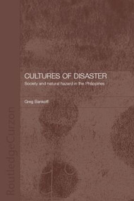 Cultures of Disaster (Society and Natural Hazard in the Philippines) by Greg Bankoff, 9781138879263