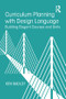 Curriculum Planning with Design Language (Building Elegant Courses and Units) - 9781138504721 by Ken Badley, 9781138504721
