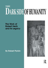 The Dark Side of Humanity (The Work of Robert Hertz and its Legacy) by Robert Parkin, 9781138967205