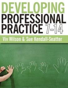 Developing Professional Practice 7-14 by Viv Wilson, Sue Kendall-Seatter, 9781405841153