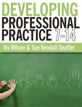 Developing Professional Practice 7-14 by Viv Wilson, Sue Kendall-Seatter, 9781405841153