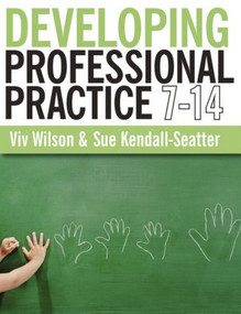 Developing Professional Practice 7-14 by Viv Wilson, Sue Kendall-Seatter, 9781405841153