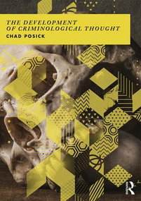 The Development of Criminological Thought (Context, Theory and Policy) - 9781138190511 by Chad Posick, 9781138190511