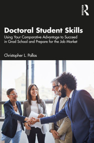 Doctoral Student Skills (Using Your Comparative Advantage to Succeed in Grad School and Prepare for the Job Market) - 9781032202426 by Christopher L. Pallas, 9781032202426