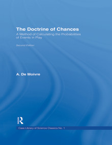 The Doctrine of Chances (A Method of Calculating the Probabilities of Events in Play) - 9781138967892 by A.De Moivre, 9781138967892