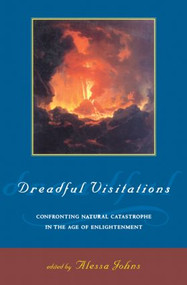 Dreadful Visitations (Confronting Natural Catastrophe in the Age of Enlightenment) - 9780415921763 by Alessa Johns, 9780415921763