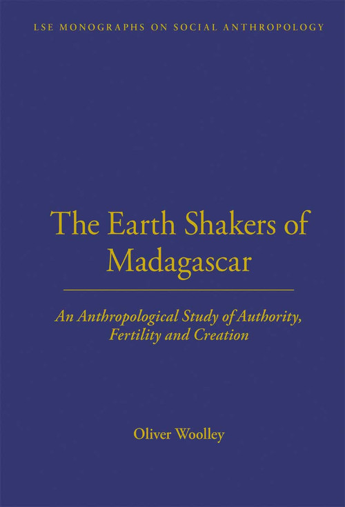 The Earth Shakers of Madagascar (An Anthropological Study of Authority, Fertility and Creation) - 9780367716622 by Oliver Woolley, 9780367716622