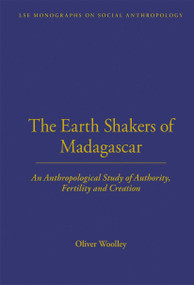 The Earth Shakers of Madagascar (An Anthropological Study of Authority, Fertility and Creation) - 9780367716622 by Oliver Woolley, 9780367716622