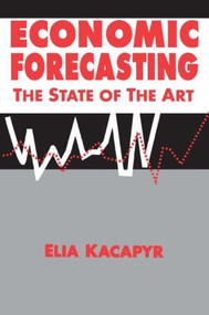 Economic Forecasting: The State of the Art (The State of the Art) by Elia Xacapyr, 9781563247651