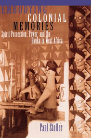 Embodying Colonial Memories (Spirit Possession, Power, and the Hauka in West Africa) by Paul Stoller, 9780415908771