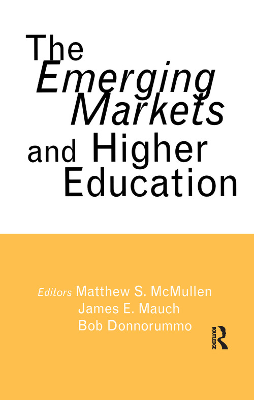 The Emerging Markets and Higher Education (Development and Sustainability) - 9781138968653 by Matthew S. McMullen, James E. Mauch, Bob Donnorummo, 9781138968653